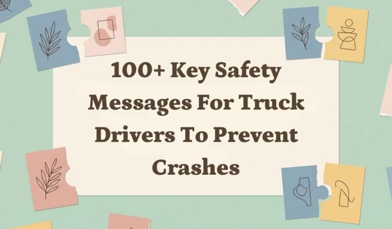100+ Key Safety Messages for Truck Drivers to Prevent Crashes