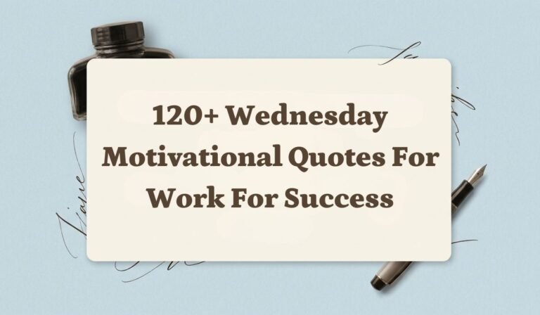 120+ Wednesday Motivational Quotes for Work for Success