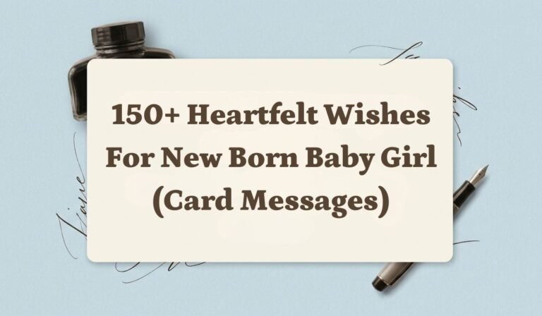 150+ Heartfelt Wishes for New Born Baby Girl (Card Messages)