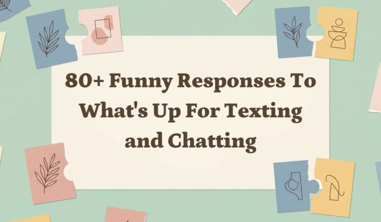 80+ Funny Responses to What's Up for Texting and Chatting