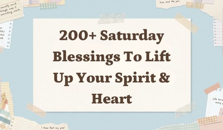 200+ Saturday Blessings to Lift Up your Spirit & Heart